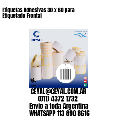 Etiquetas Adhesivas 30 x 60 para Etiquetado Frontal