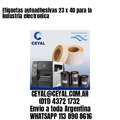 Etiquetas autoadhesivas 23 x 40 para la industria electronica