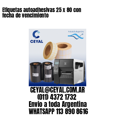 Etiquetas autoadhesivas 25 x 80 con fecha de vencimiento