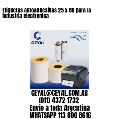 Etiquetas autoadhesivas 25 x 80 para la industria electronica