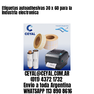 Etiquetas autoadhesivas 30 x 60 para la industria electronica