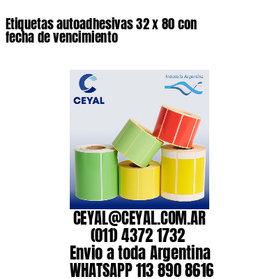 Etiquetas autoadhesivas 32 x 80 con fecha de vencimiento