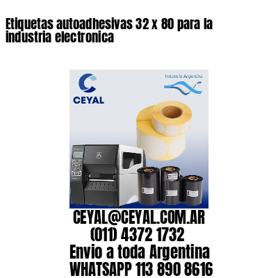 Etiquetas autoadhesivas 32 x 80 para la industria electronica