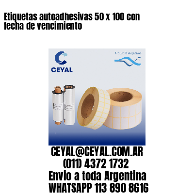 Etiquetas autoadhesivas 50 x 100 con fecha de vencimiento