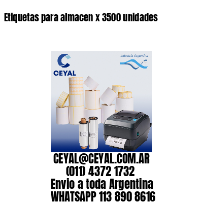 Etiquetas para almacen x 3500 unidades