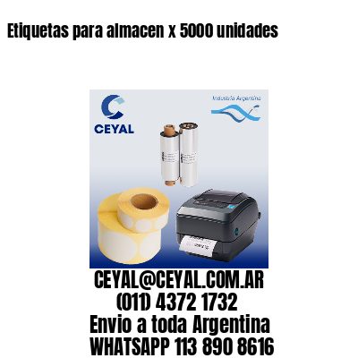 Etiquetas para almacen x 5000 unidades