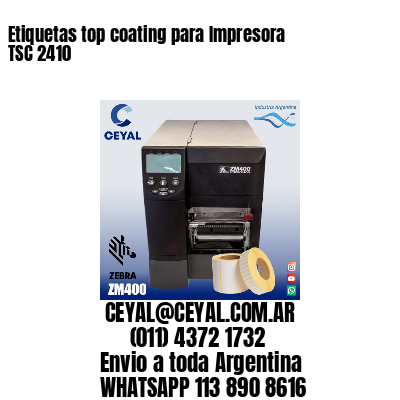 Etiquetas top coating para Impresora  TSC 2410