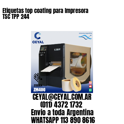 Etiquetas top coating para Impresora  TSC TPP 244