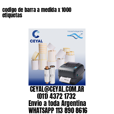 codigo de barra a medida x 1000 etiquetas