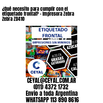 ¿Qué necesito para cumplir con el etiquetado frontal? – Impresora Zebra Zebra ZD410