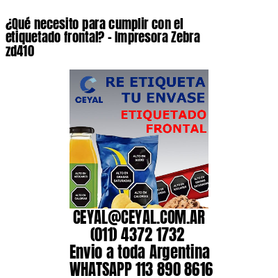 ¿Qué necesito para cumplir con el etiquetado frontal? - Impresora Zebra zd410