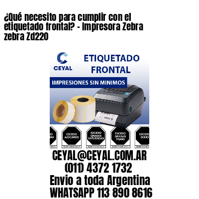 ¿Qué necesito para cumplir con el etiquetado frontal? – Impresora Zebra zebra Zd220