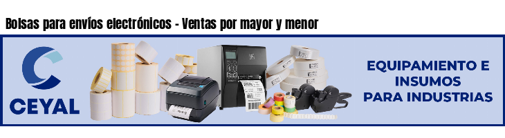 Bolsas para envíos electrónicos - Ventas por mayor y menor