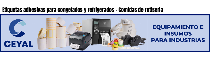 Etiquetas adhesivas para congelados y refrigerados - Comidas de rotiseria