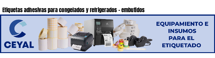 Etiquetas adhesivas para congelados y refrigerados - embutidos