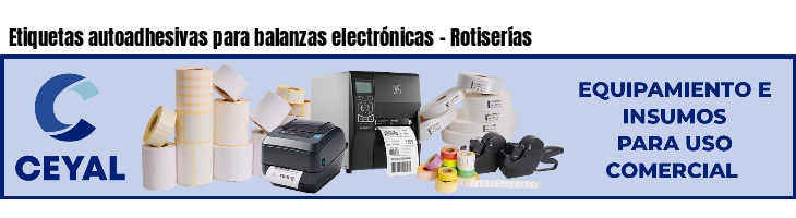 Etiquetas autoadhesivas para balanzas electrónicas - Rotiserías