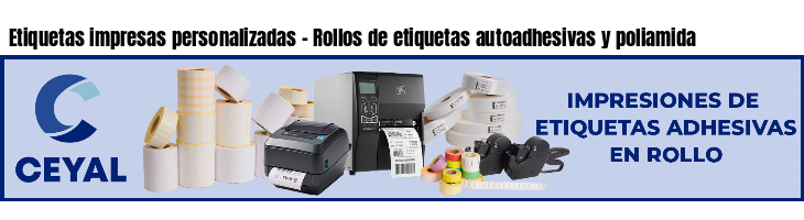 Etiquetas impresas personalizadas - Rollos de etiquetas autoadhesivas y poliamida