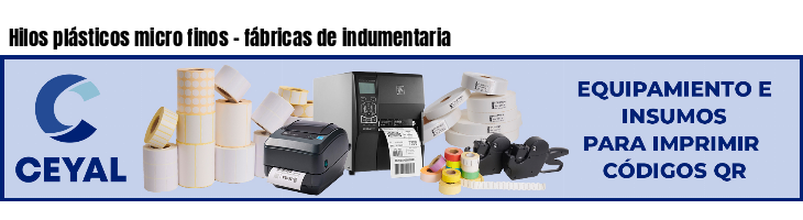 Hilos plásticos micro finos - fábricas de indumentaria