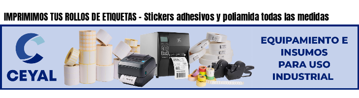 IMPRIMIMOS TUS ROLLOS DE ETIQUETAS - Stickers adhesivos y poliamida todas las medidas