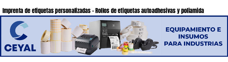 Imprenta de etiquetas personalizadas - Rollos de etiquetas autoadhesivas y poliamida