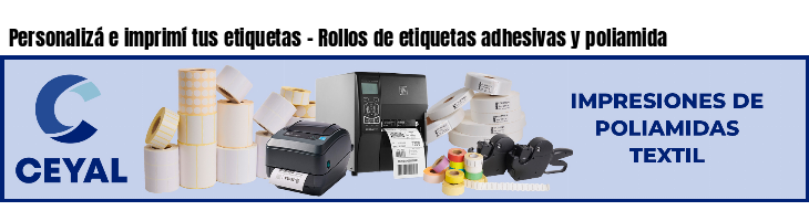 Personalizá e imprimí tus etiquetas - Rollos de etiquetas adhesivas y poliamida