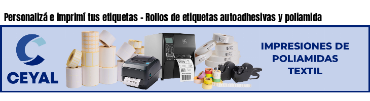 Personalizá e imprimí tus etiquetas - Rollos de etiquetas autoadhesivas y poliamida