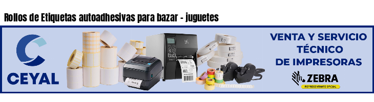 Rollos de Etiquetas autoadhesivas para bazar - juguetes