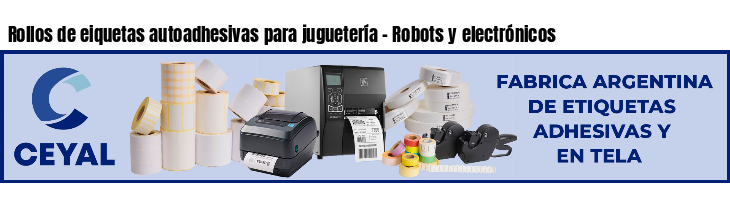 Rollos de eiquetas autoadhesivas para juguetería - Robots y electrónicos