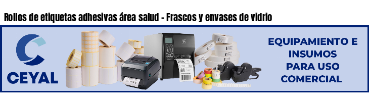 Rollos de etiquetas adhesivas área salud - Frascos y envases de vidrio