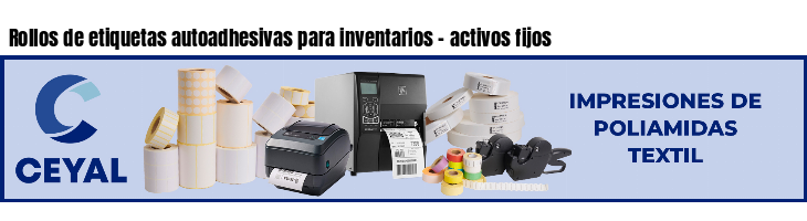 Rollos de etiquetas autoadhesivas para inventarios - activos fijos