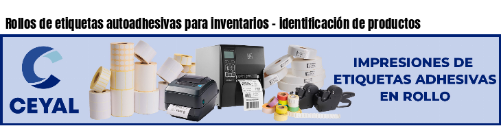 Rollos de etiquetas autoadhesivas para inventarios - identificación de productos