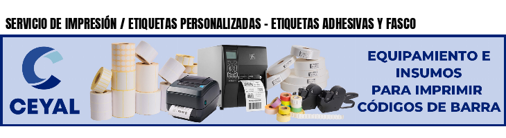 SERVICIO DE IMPRESIÓN / ETIQUETAS PERSONALIZADAS - ETIQUETAS ADHESIVAS Y FASCO