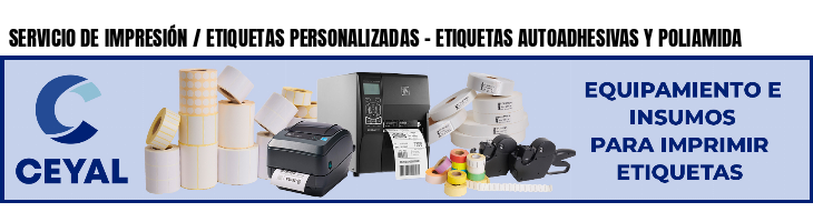 SERVICIO DE IMPRESIÓN / ETIQUETAS PERSONALIZADAS - ETIQUETAS AUTOADHESIVAS Y POLIAMIDA