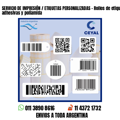 SERVICIO DE IMPRESIÓN / ETIQUETAS PERSONALIZADAS - Rollos de etiquetas adhesivas y poliamida