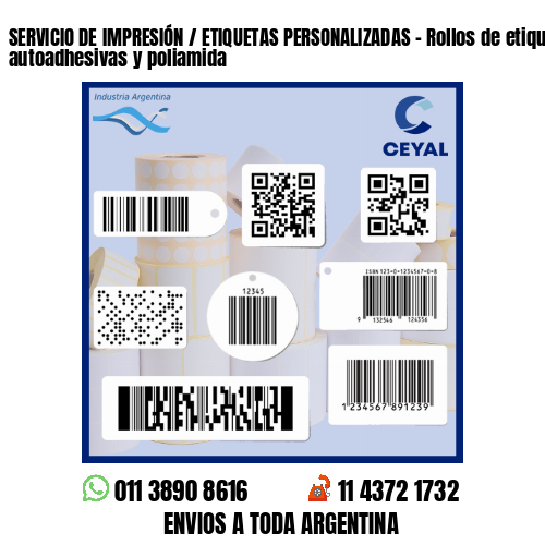 SERVICIO DE IMPRESIÓN / ETIQUETAS PERSONALIZADAS - Rollos de etiquetas autoadhesivas y poliamida