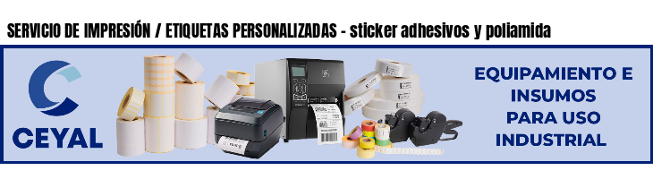 SERVICIO DE IMPRESIÓN / ETIQUETAS PERSONALIZADAS - sticker adhesivos y poliamida