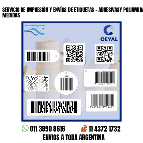 SERVICIO DE IMPRESIÒN Y ENVÍOS DE ETIQUETAS - ADHESIVASY POLIAMIDA TODAS LAS MEDIDAS