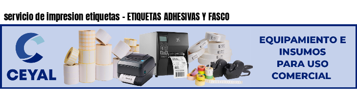 servicio de impresion etiquetas - ETIQUETAS ADHESIVAS Y FASCO