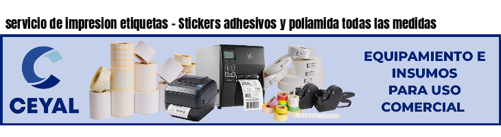 servicio de impresion etiquetas - Stickers adhesivos y poliamida todas las medidas