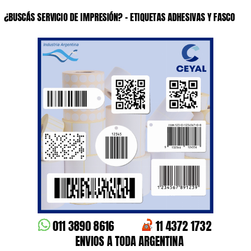 ¿BUSCÁS SERVICIO DE IMPRESIÓN? - ETIQUETAS ADHESIVAS Y FASCO