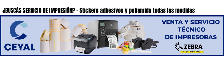 ¿BUSCÁS SERVICIO DE IMPRESIÓN? - Stickers adhesivos y poliamida todas las medidas