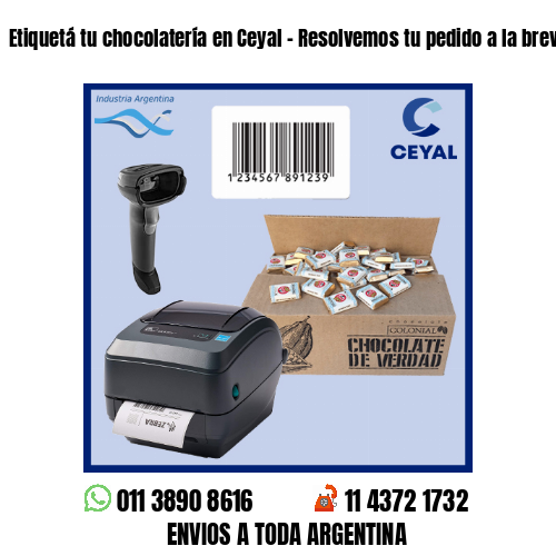 Etiquetá tu chocolatería en Ceyal – Resolvemos tu pedido a la brevedad!