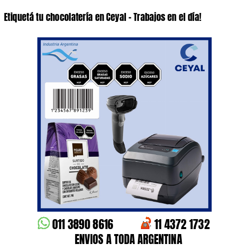 Etiquetá tu chocolatería en Ceyal – Trabajos en el día!