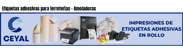 Etiquetas adhesivas para ferreterías - Amoladoras