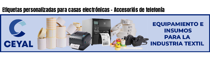 Etiquetas personalizadas para casas electrónicas - Accesoriós de telefonía