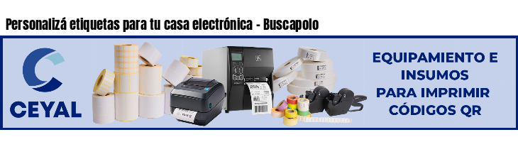 Personalizá etiquetas para tu casa electrónica - Buscapolo