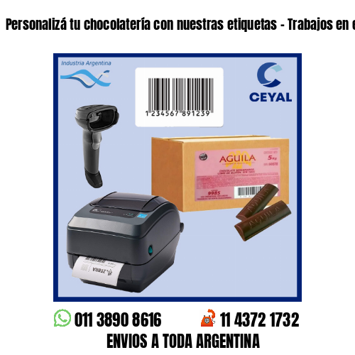 Personalizá tu chocolatería con nuestras etiquetas – Trabajos en el día!