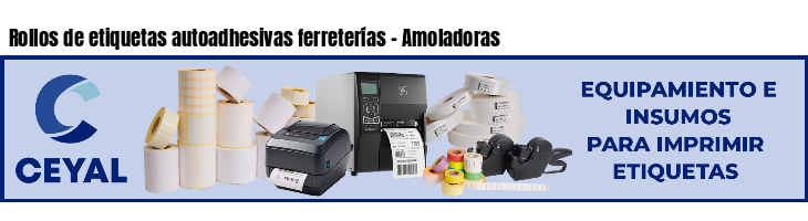 Rollos de etiquetas autoadhesivas ferreterías - Amoladoras