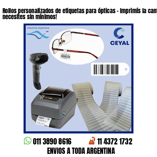 Rollos personalizados de etiquetas para ópticas – Imprimís la cantidad que necesites sin mínimos!