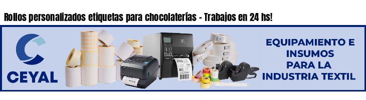 Rollos personalizados etiquetas para chocolaterías - Trabajos en 24 hs!